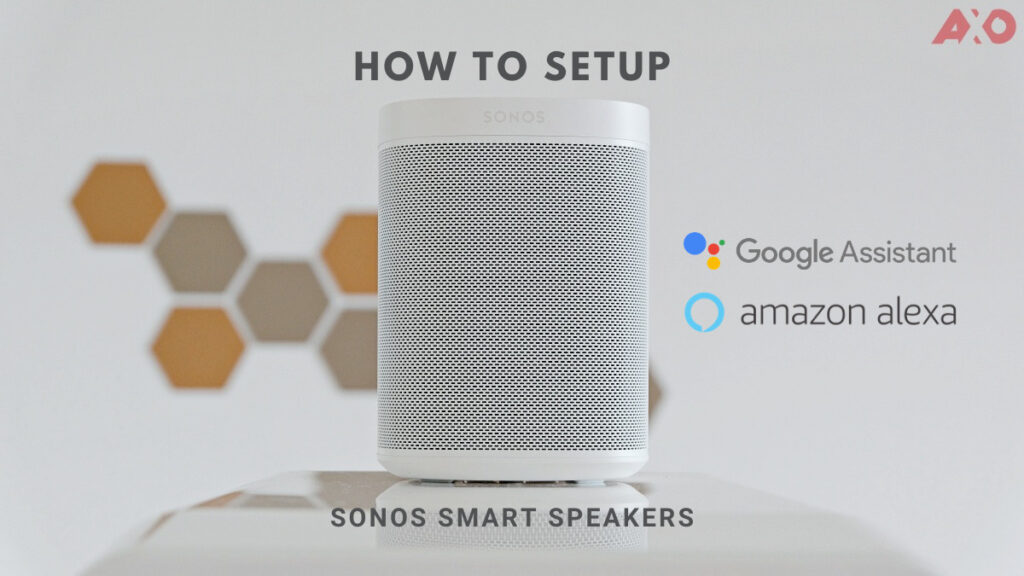 støn Ordinere etisk How-To: Setup Google Assistant And Amazon Alexa On Sonos Smart Speakers |  The AXO