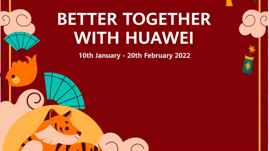 Better Together With HUAWEI this Year of Tiger 22